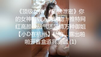 【狗子探花】21岁大学生刚开始还激烈反抗，原生态，腋毛都还没刮，D罩杯美乳是今夜最大惊喜，无套啪啪，小骚逼没少被男友干真紧