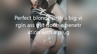 Perfect blonde with a big virgin ass get double penetration with a plug